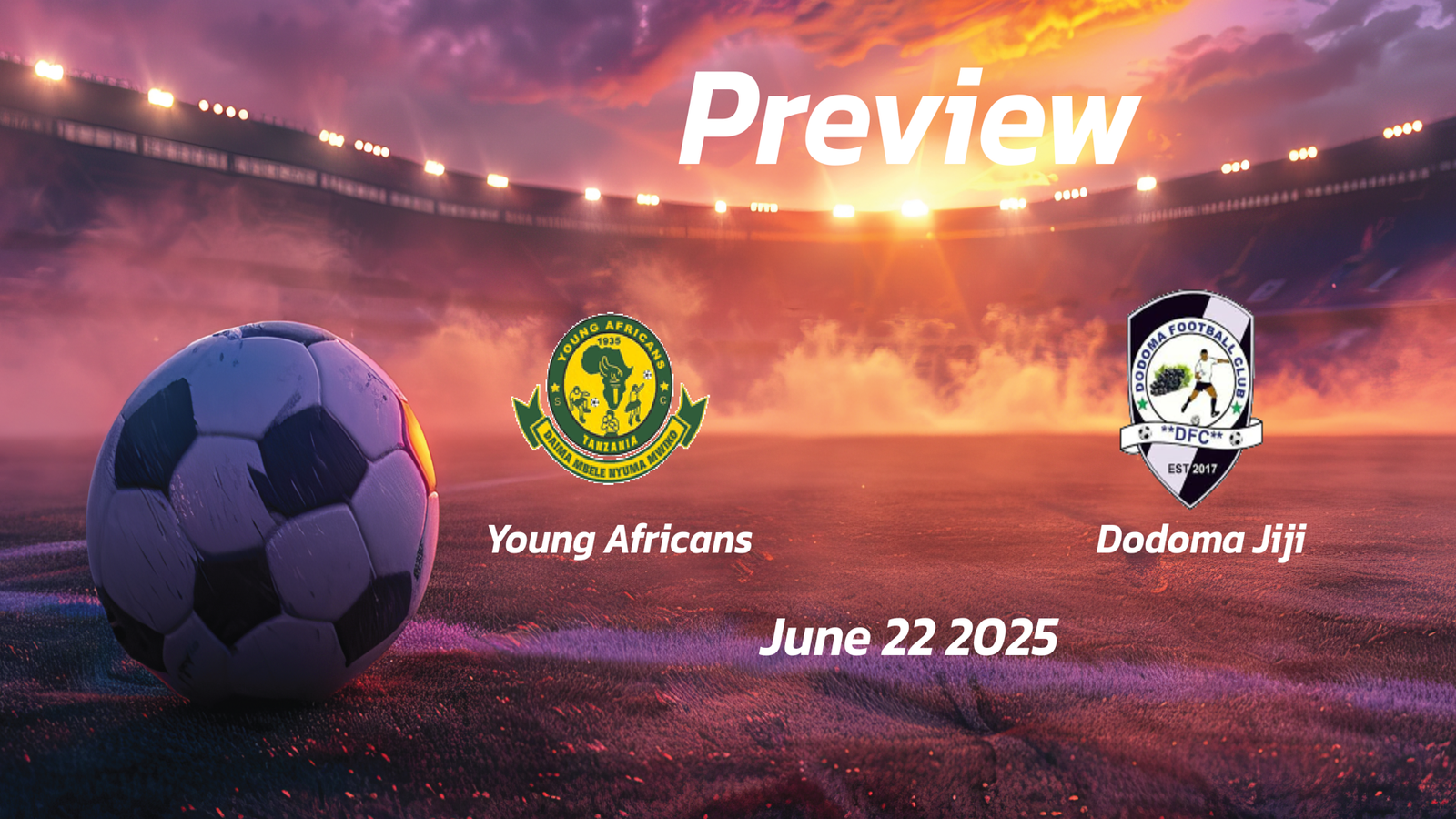 Young Africans vs Dodoma Jiji: Preview – Team News, Line-ups, Prediction and Tips | June 22 13:00 GMT