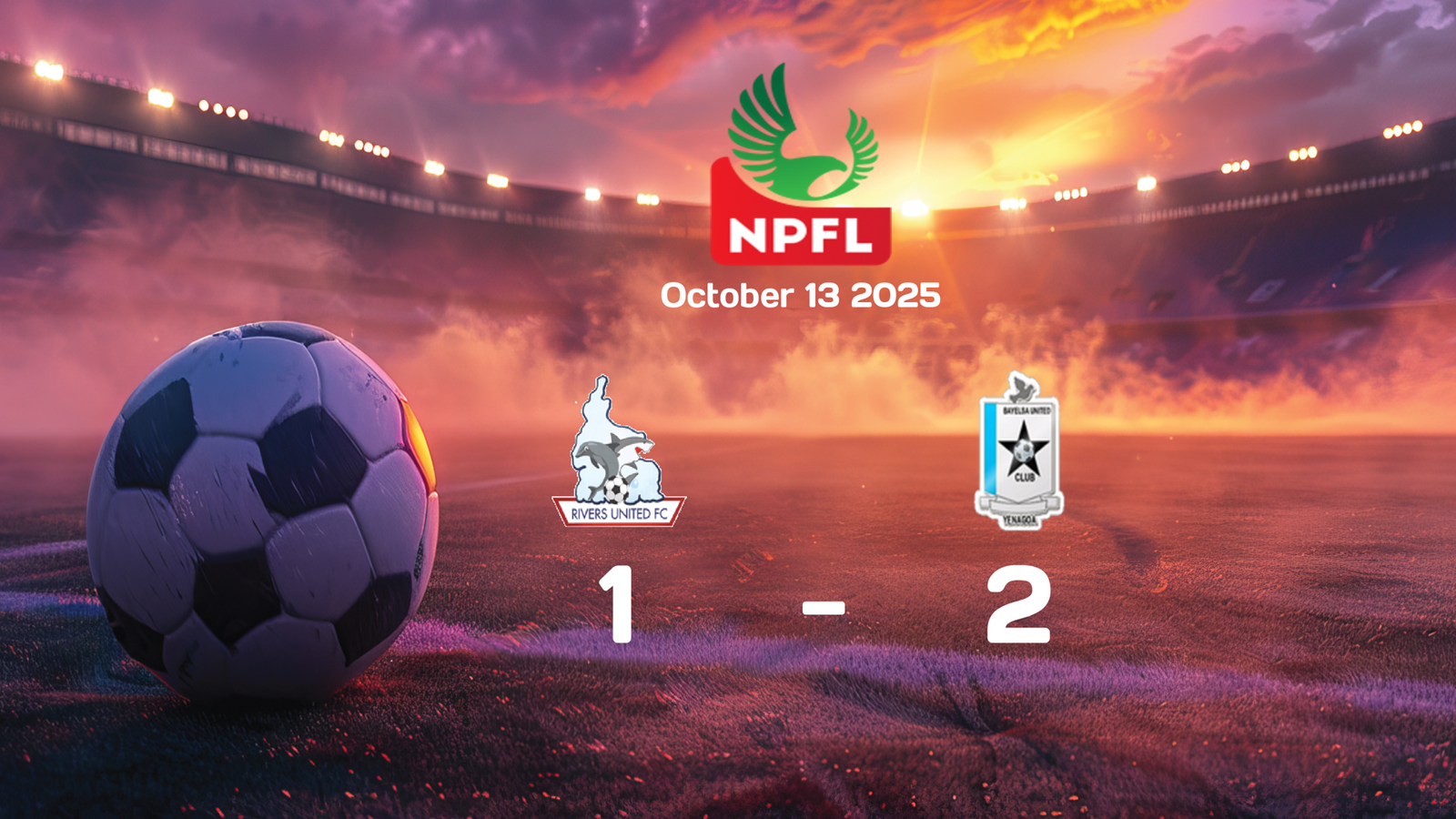 Rivers United vs Bayelsa United NPFL Match Report: Bayelsa United Clinches Victory with 2-1 Win on October 13, 2025